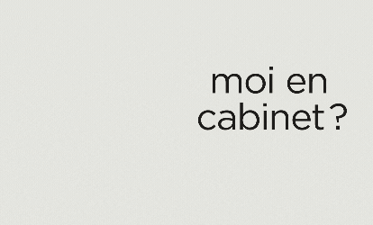 Moi en cabinet?