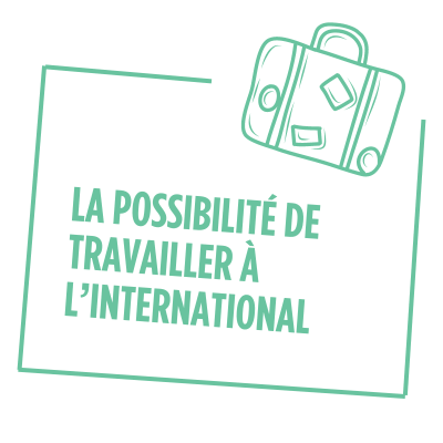 La possibilité de travailler à l’international