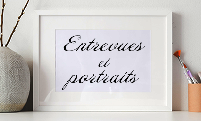 Entrevues et portraits